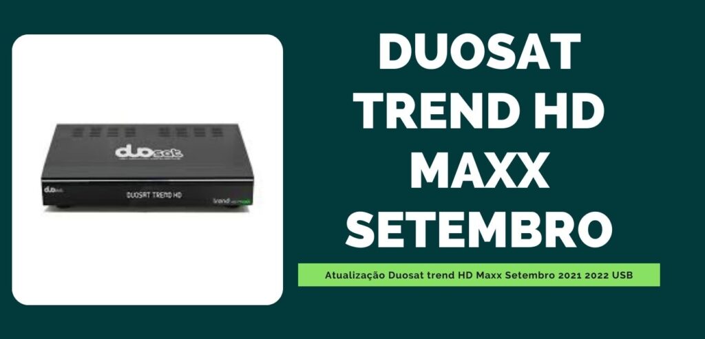Atualização Duosat trend HD Maxx Setembro