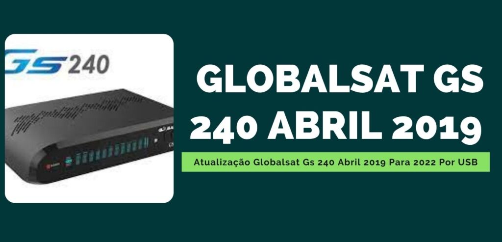 Atualização Globalsat Gs 240 Abril 2019