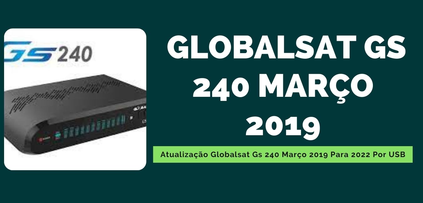 Atualização Globalsat Gs 240 Março 2019