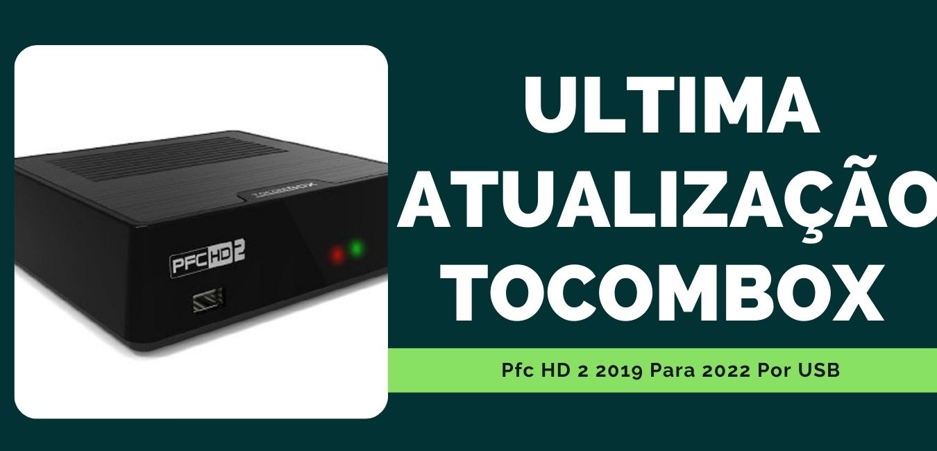 Ultima Atualização Tocombox Pfc HD 2 2019