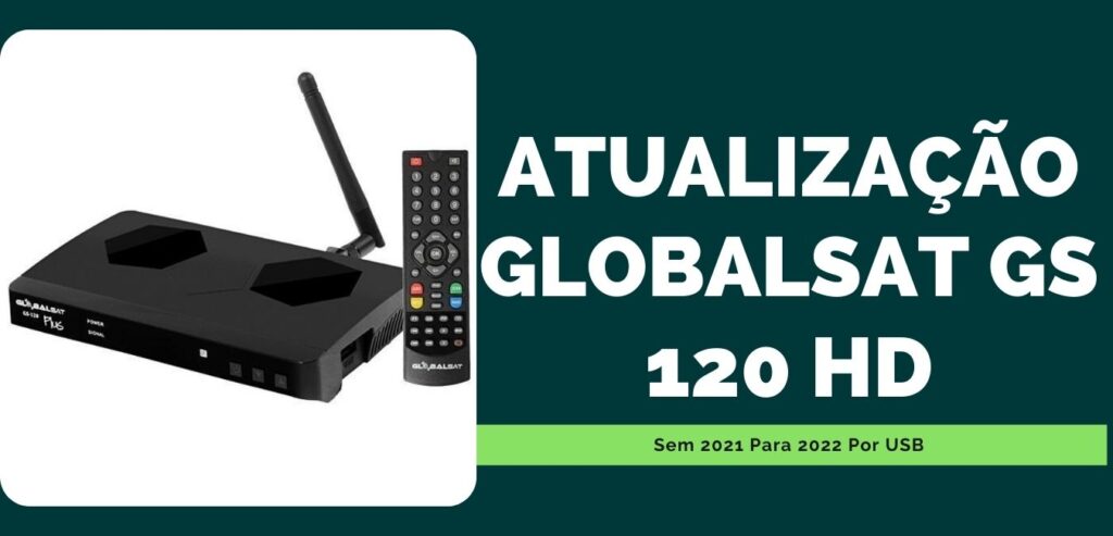 Atualização Globalsat Gs 120 HD