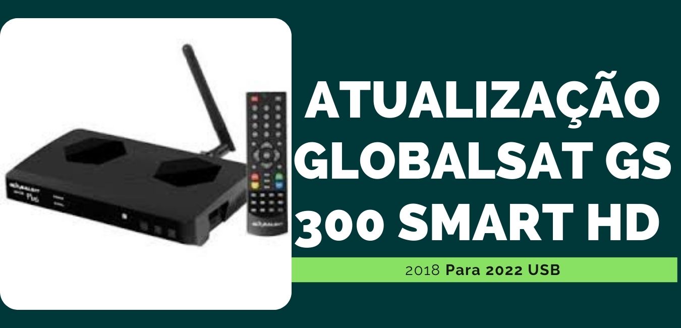 Atualização Globalsat GS 300 Smart HD 