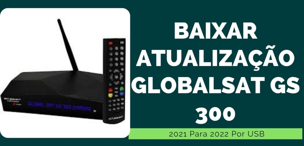 Baixar Atualização Globalsat GS 300