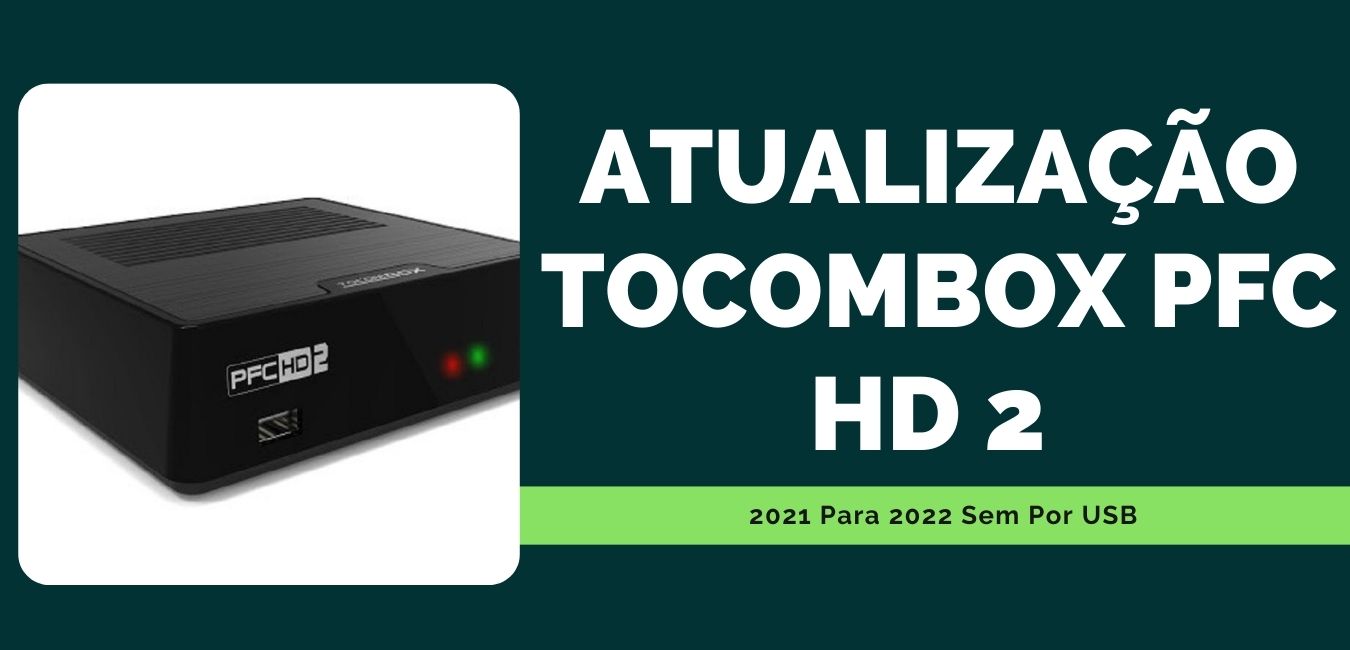 Atualização Tocombox Pfc HD 2
