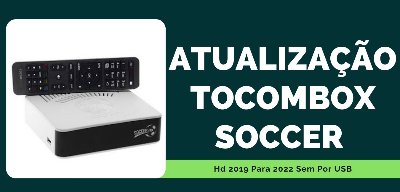 Atualização Tocombox Soccer Hd 2019