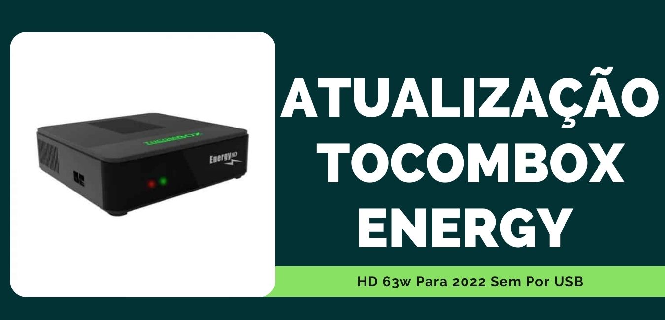 Atualização Tocombox Energy HD 63w