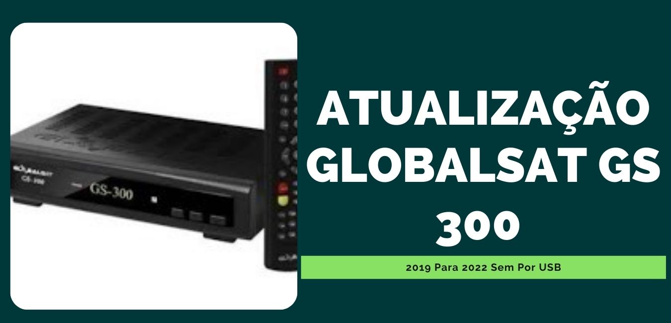 Atualização Globalsat GS 300 2019