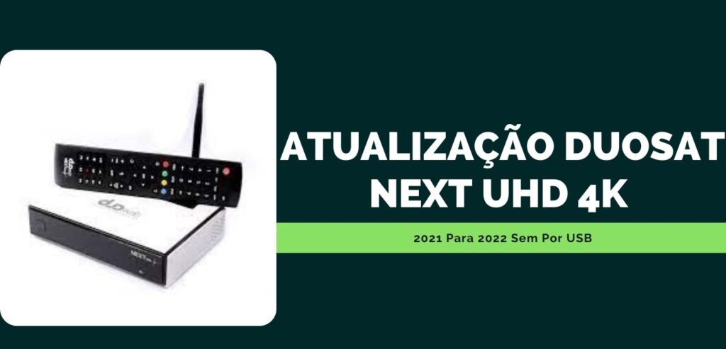 Atualização Duosat Next Uhd 4k