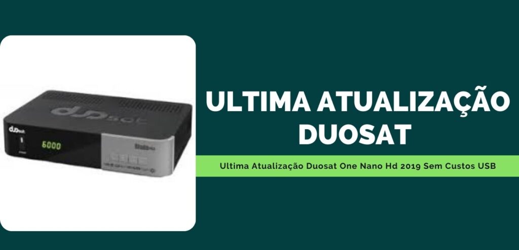 Ultima Atualização Duosat One Nano Hd 2019
