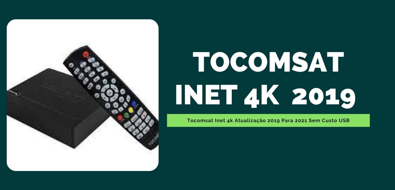 Tocomsat Inet 4k Atualização 2019