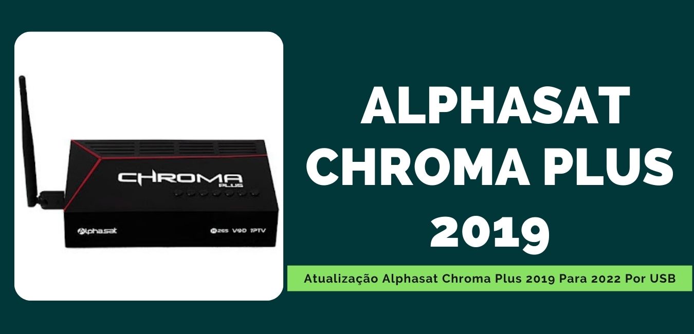 Atualização Alphasat Chroma Plus 2019