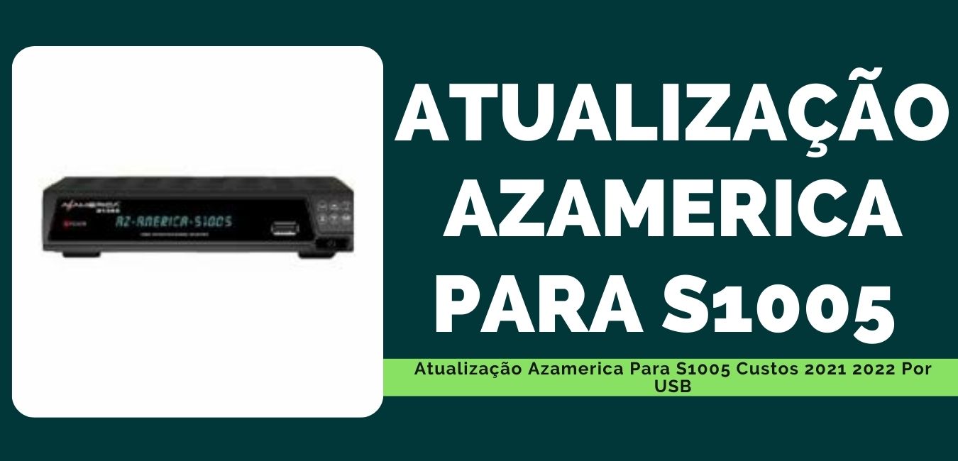 Atualização Azamerica Para S1005