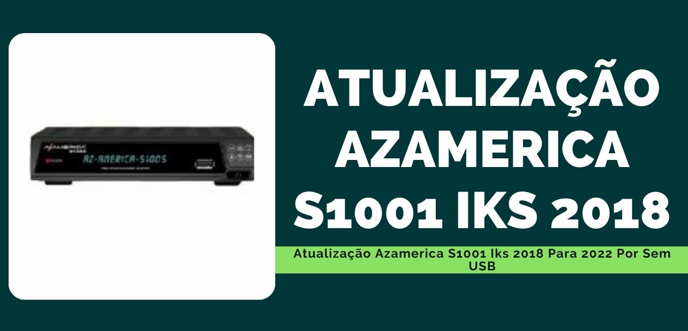 Atualização Azamerica S1001 Iks 2018