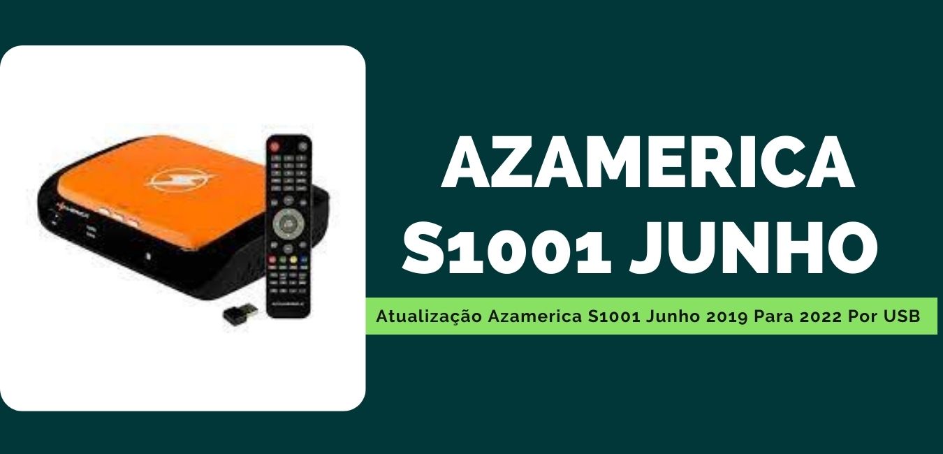 Atualização Azamerica S1001 Junho 2019 
