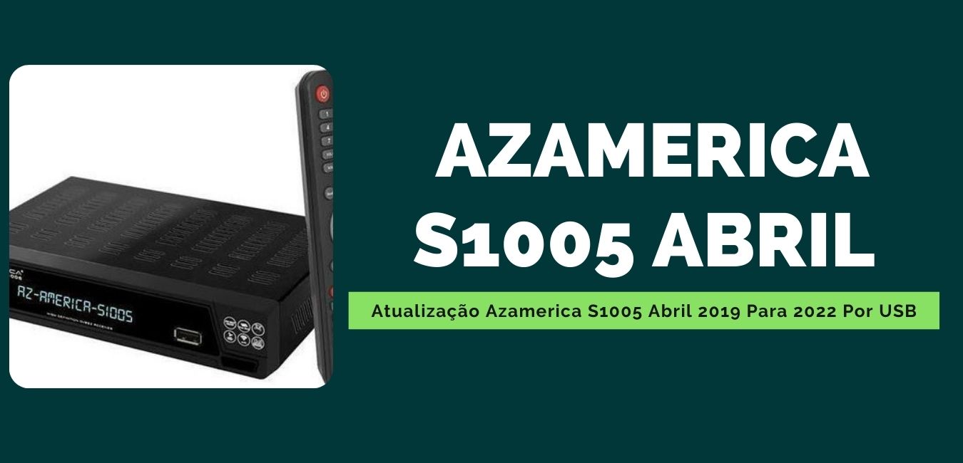 Atualização Azamerica S1005 Abril 2019