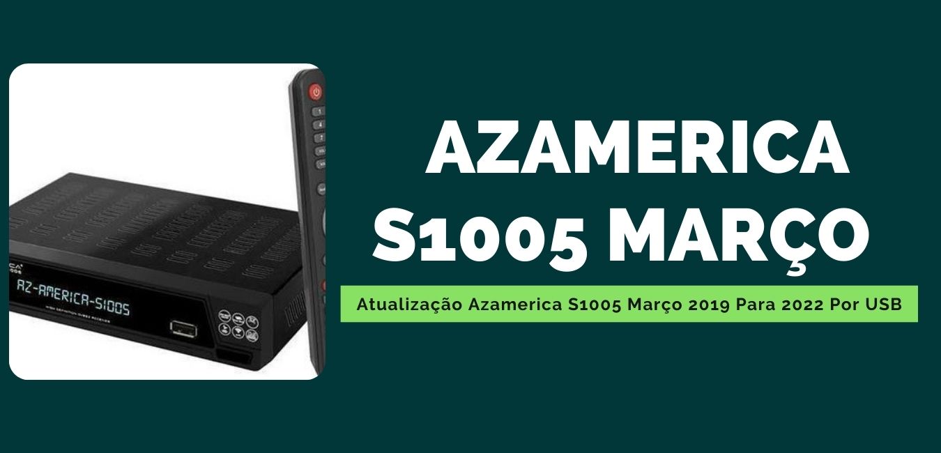 Atualização Azamerica S1005 Março 2019