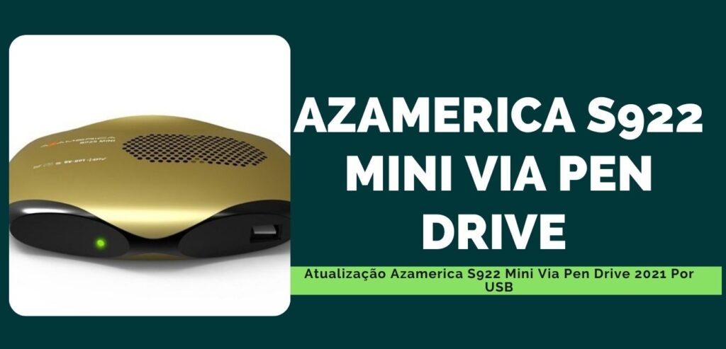 Atualização Azamerica S922 Mini Via Pen Drive