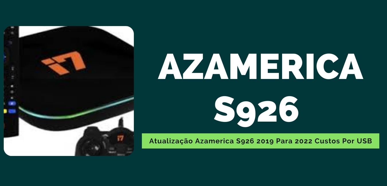 Atualização Azamerica S926 2019 