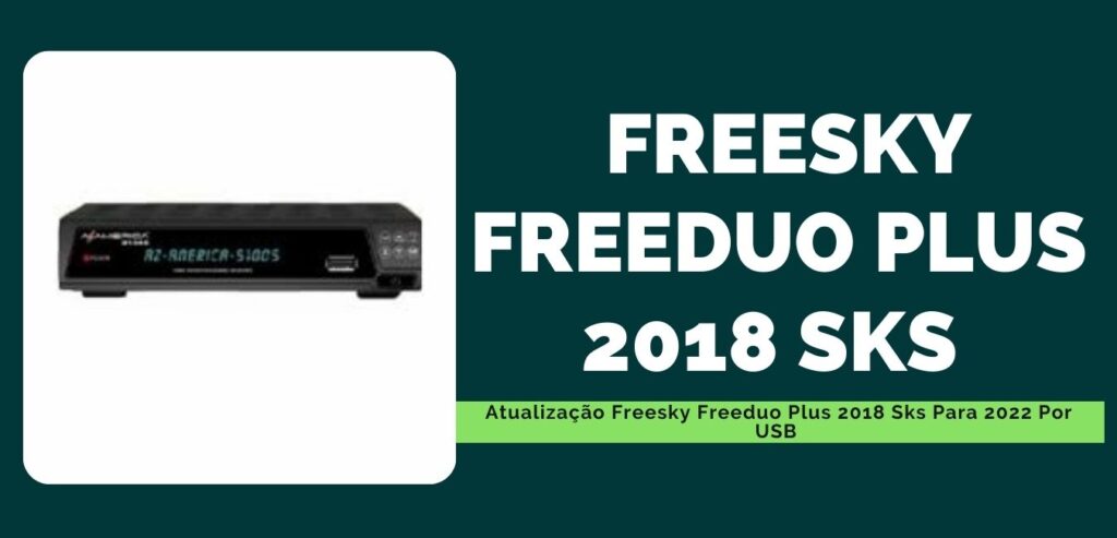 Atualização Freesky Freeduo Plus 2018 Sks