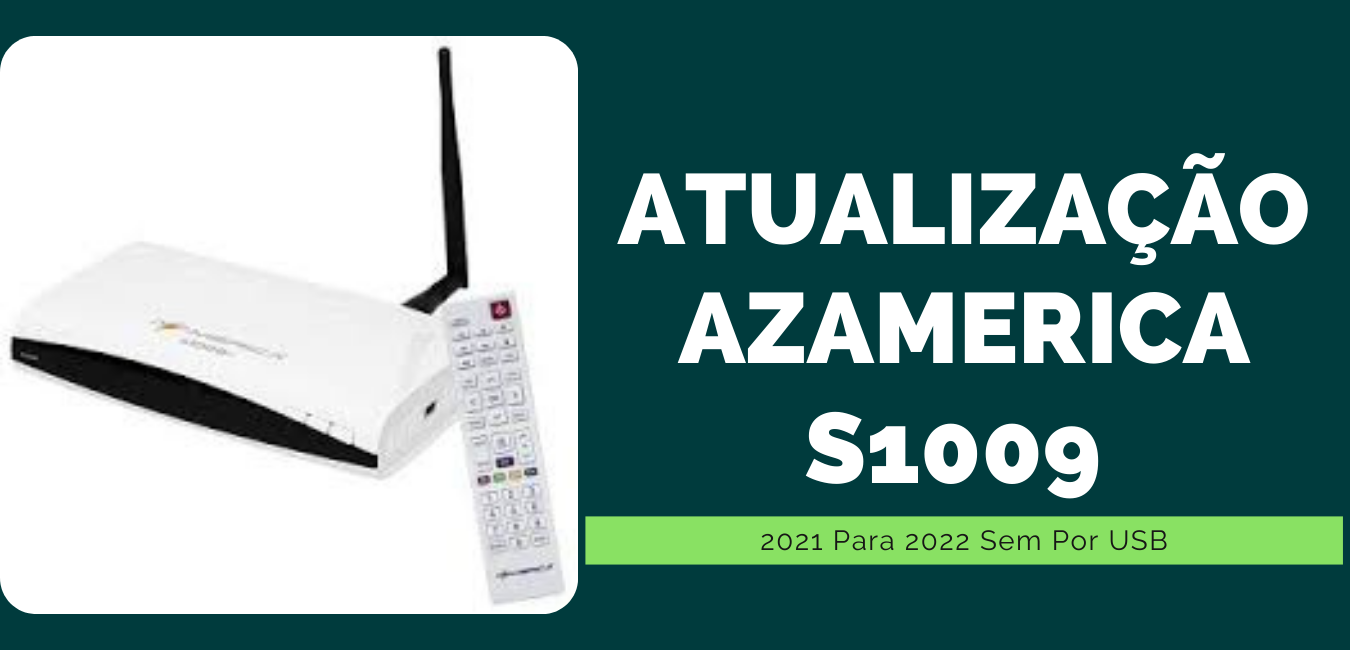Atualização Azamerica S1009 