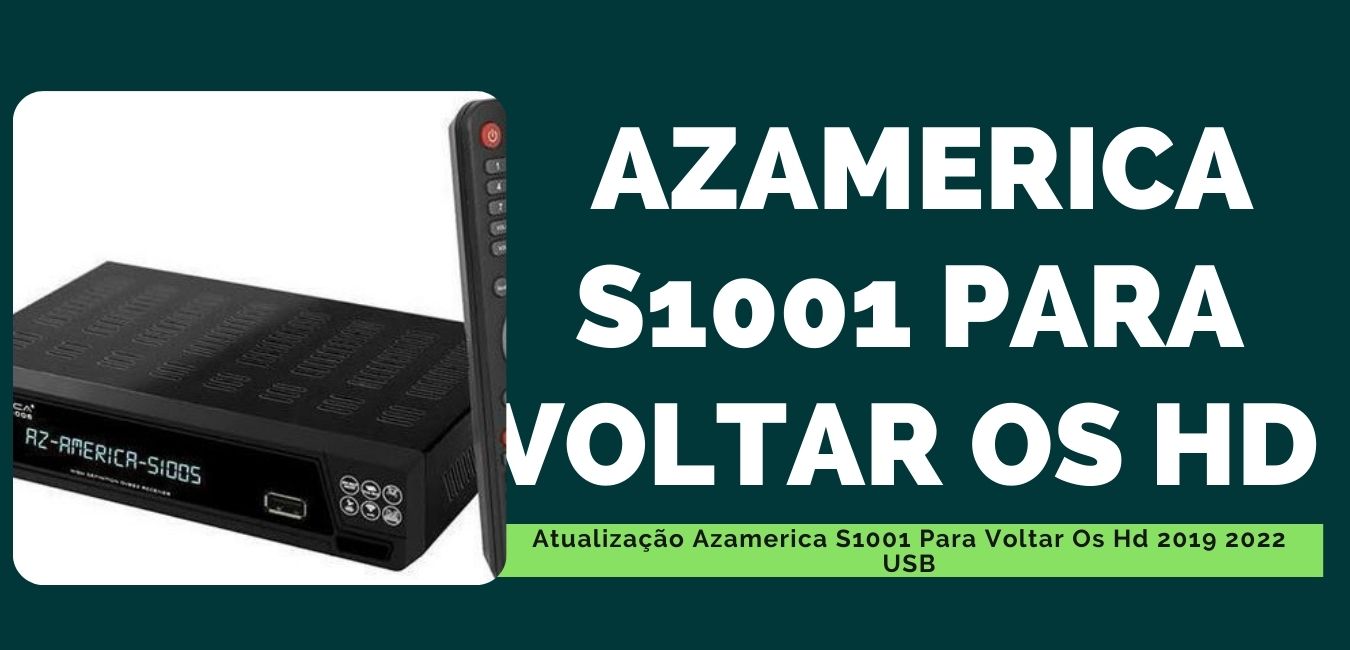 Atualização Azamerica S1001 Para Voltar Os Hd