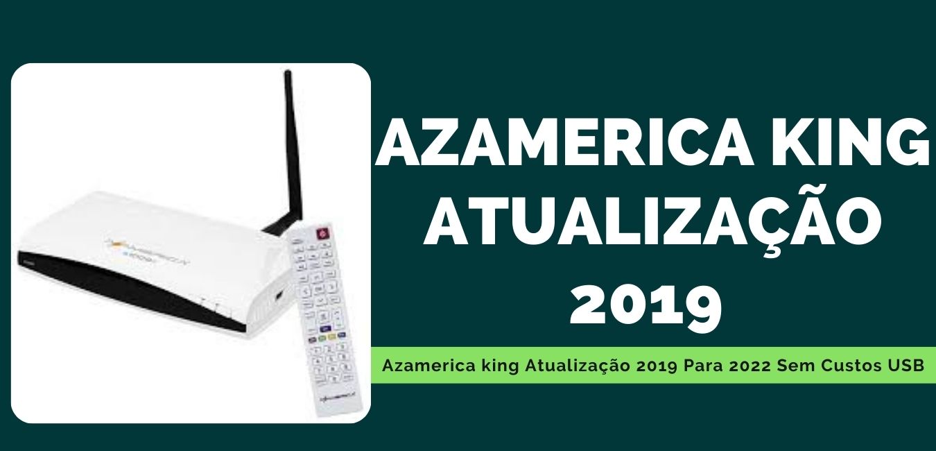 Azamerica king Atualização 2019 