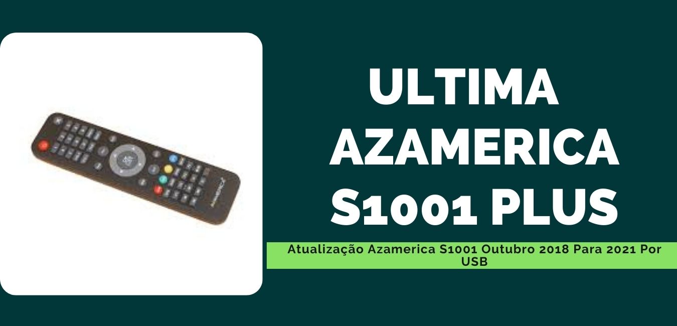 Ultima Atualização Azamerica S1001 Plus 2019