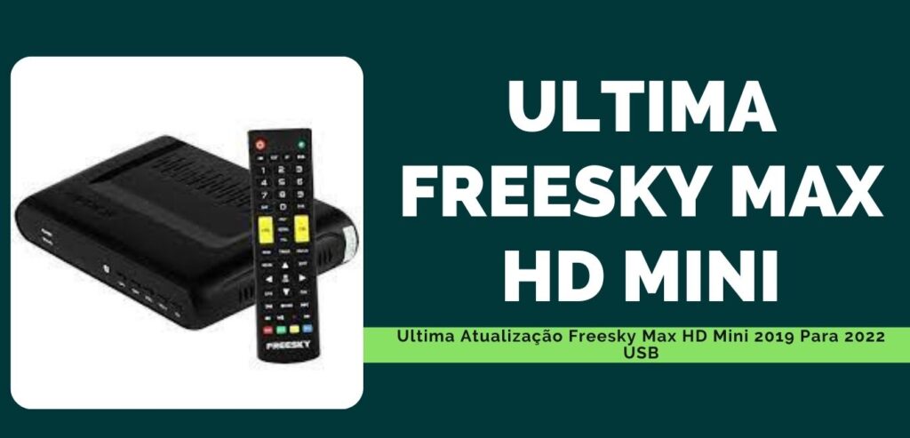 Ultima Atualização Freesky Max HD Mini 2019