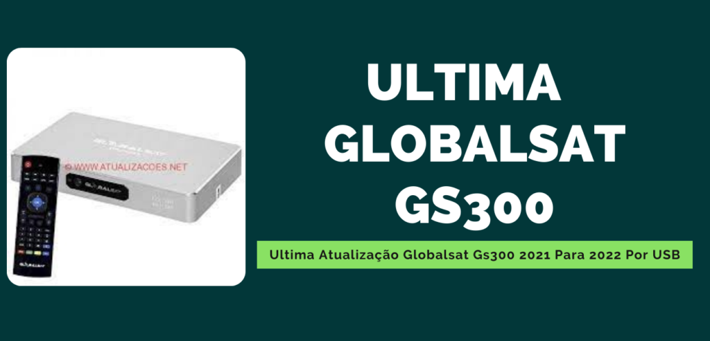Ultima Atualização Globalsat Gs300