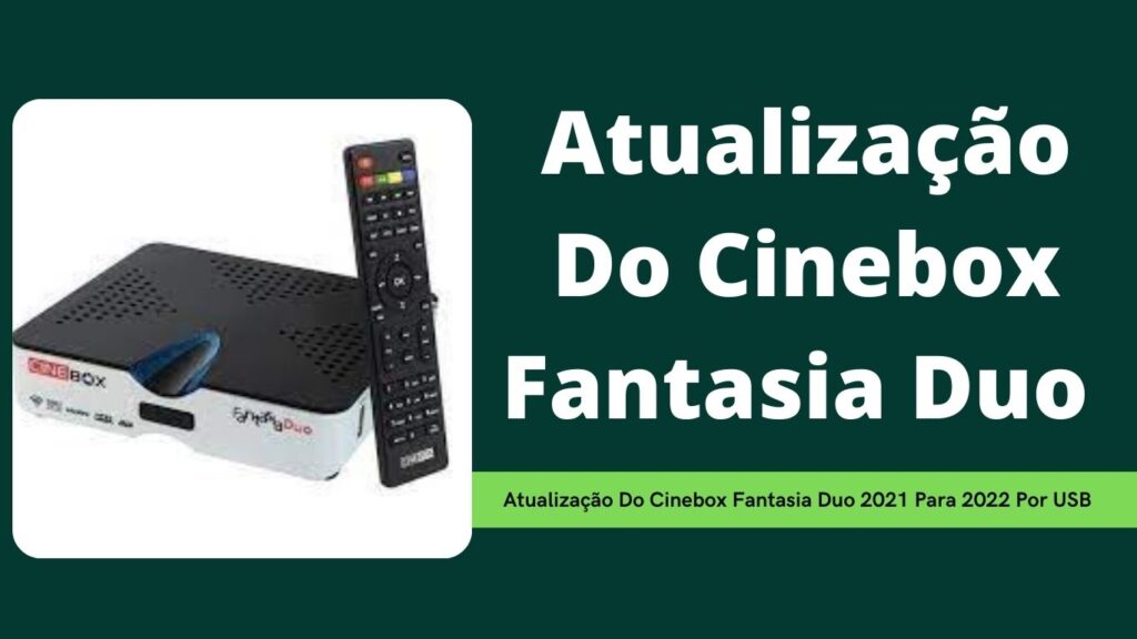 Atualização Do Cinebox Fantasia Duo