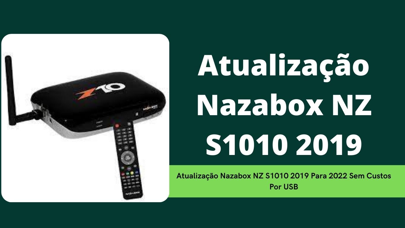 Atualização Nazabox NZ S1010 2019