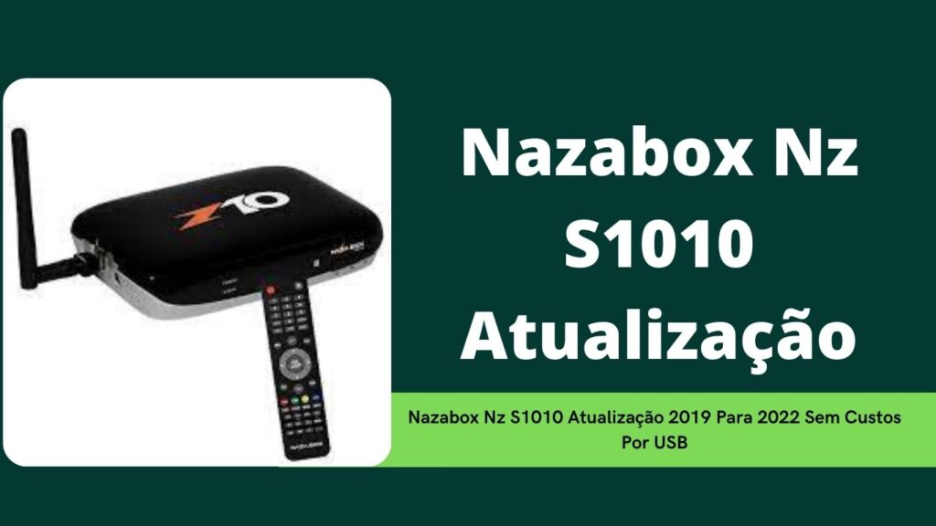 Nazabox Nz S1010 Atualização 2019