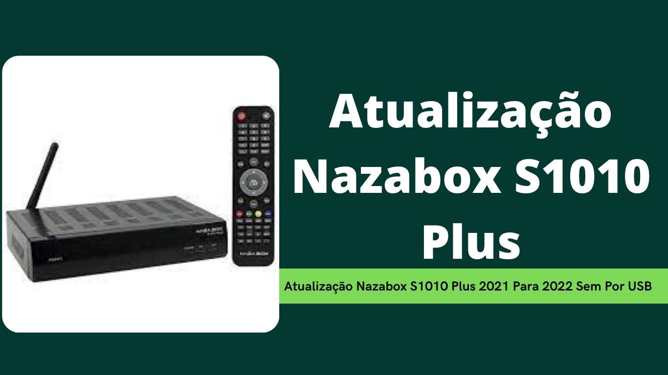 Atualização Nazabox S1010 Plus