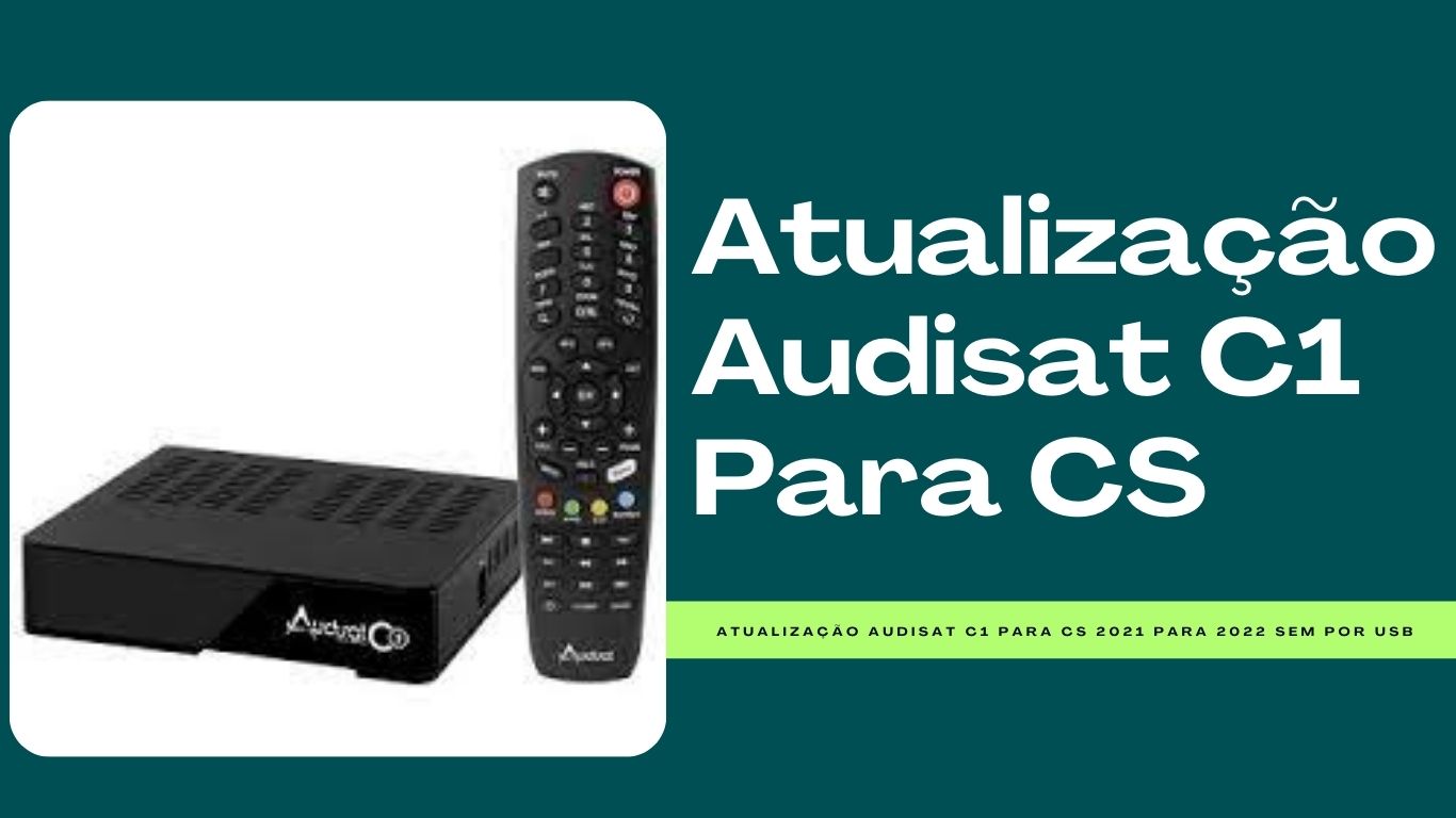 Atualização Audisat C1 Para CS 
