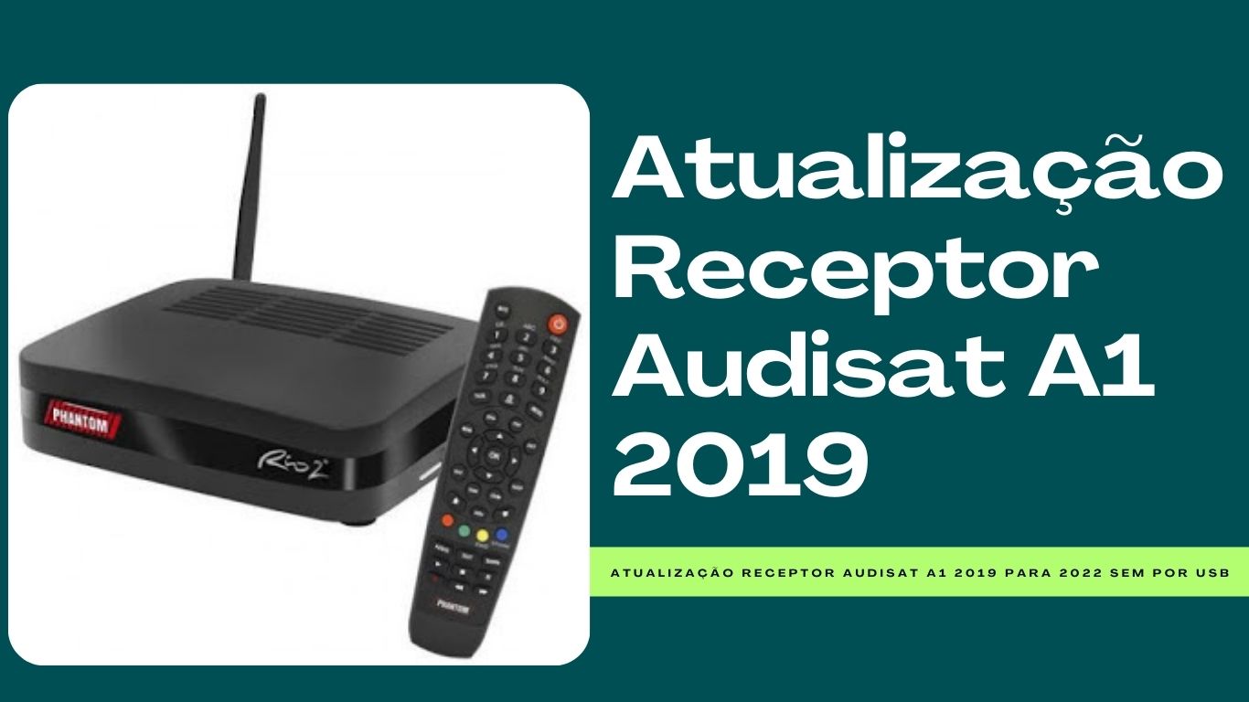 Atualização Receptor Audisat A1 2019