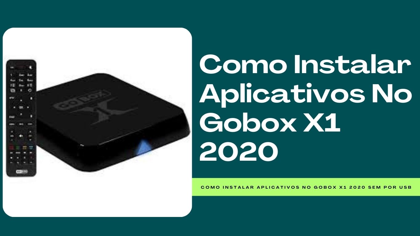 Como Instalar Aplicativos No Gobox X1 2020 