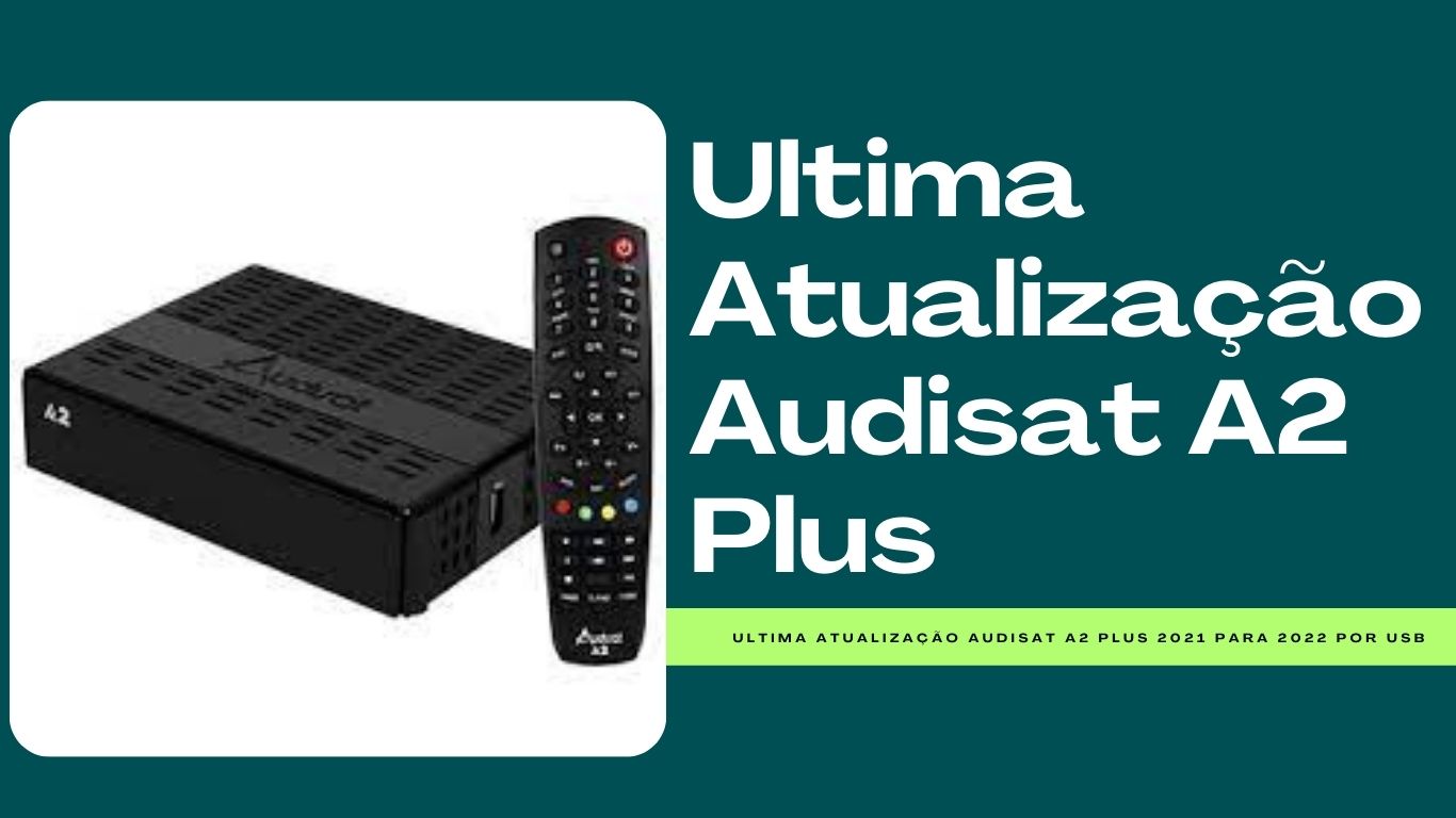 Ultima Atualização Audisat A2 Plus