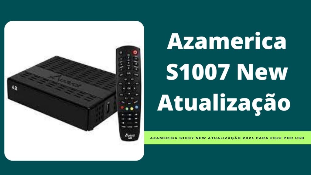 Azamerica S1007 New Atualização