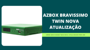 Leia mais sobre o artigo AZBOX BRAVISSIMO TWIN NOVA ATUALIZAÇÃO Por USB