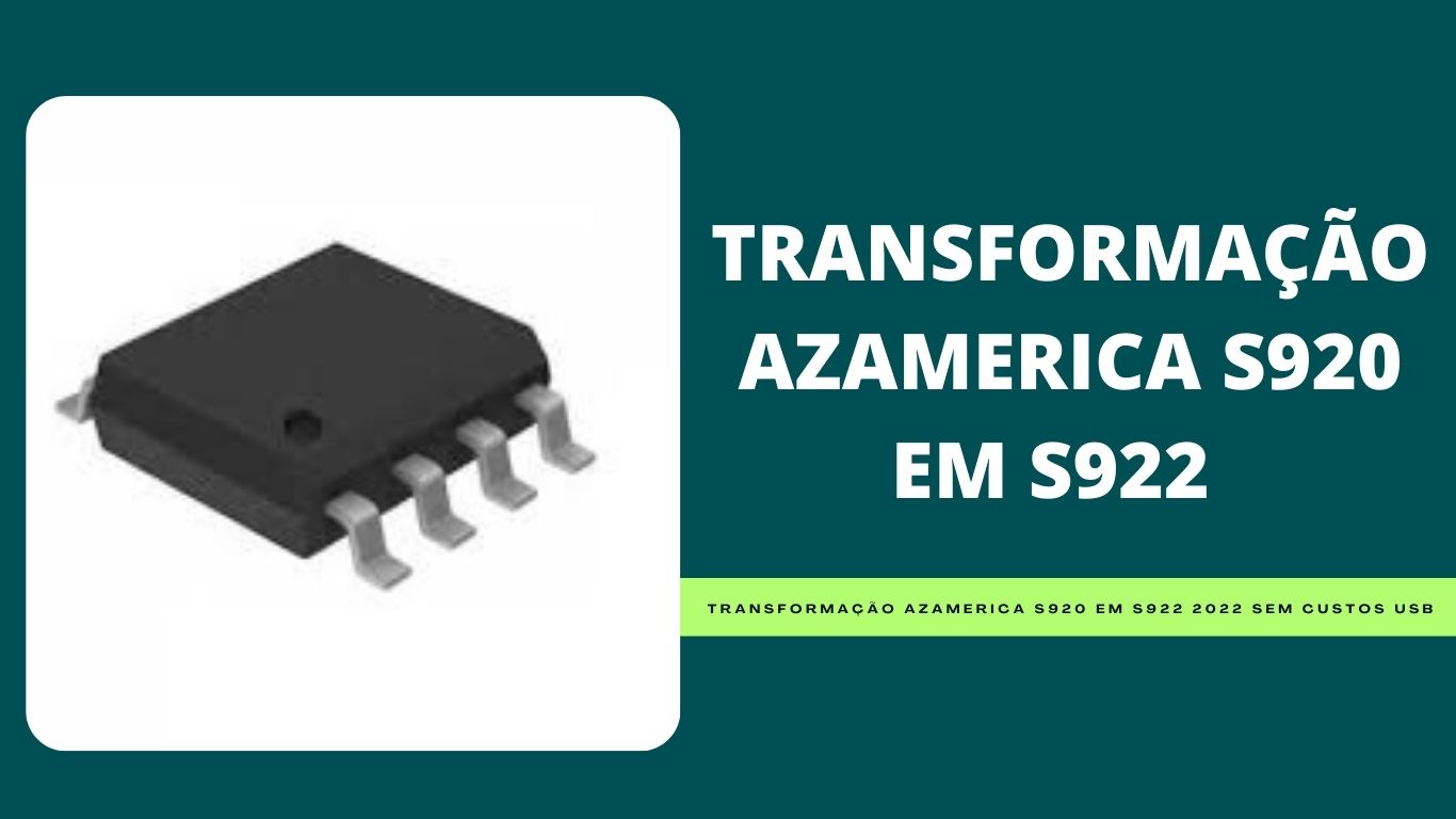 TRANSFORMAÇÃO AZAMERICA S920 EM S922