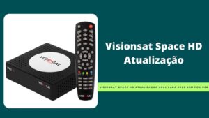 Leia mais sobre o artigo Visionsat Space Hd 2019 Para 2022 Sem Custos Por USB