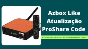 Leia mais sobre o artigo Azbox Like Atualização ProShare Code 2022 Sem Por USB