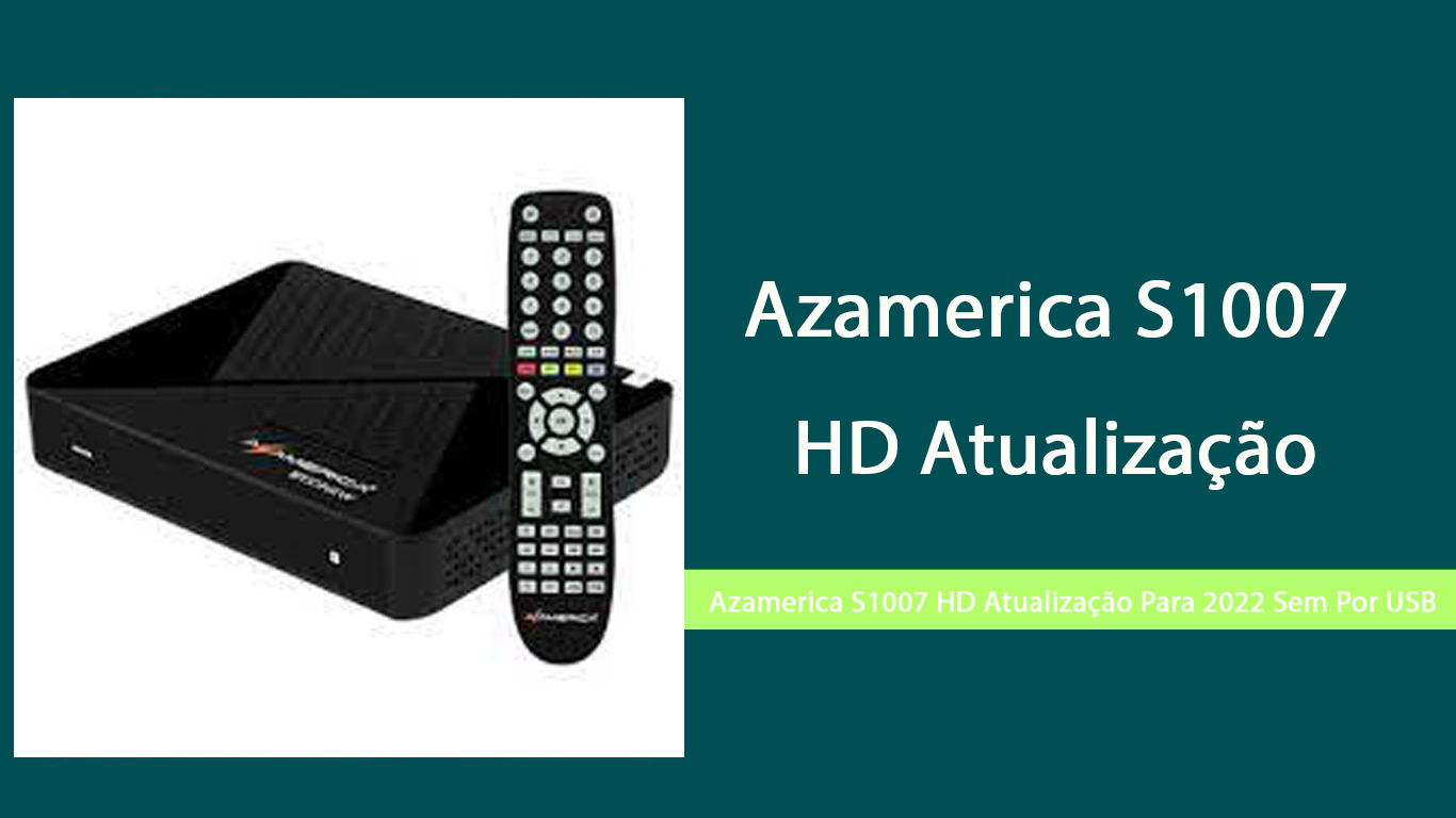 Azamerica S1007 HD Atualização