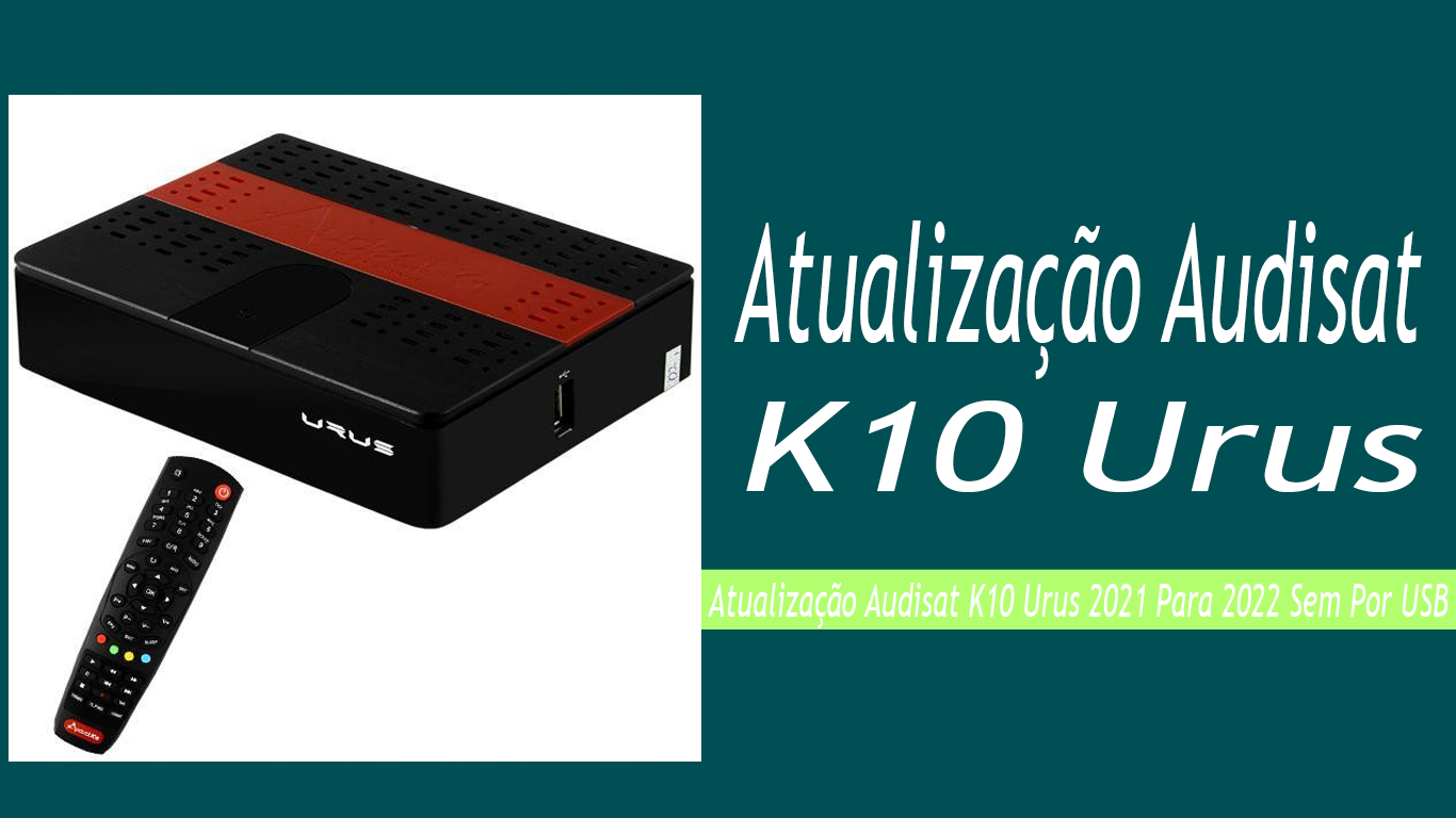 Atualização Audisat K10 Urus