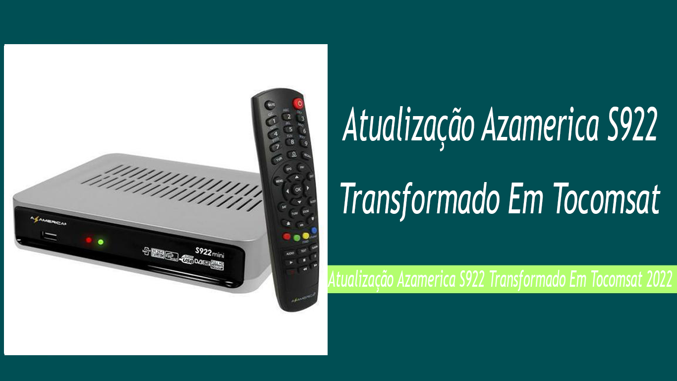 Atualização Azamerica S922 Transformado Em Tocomsat