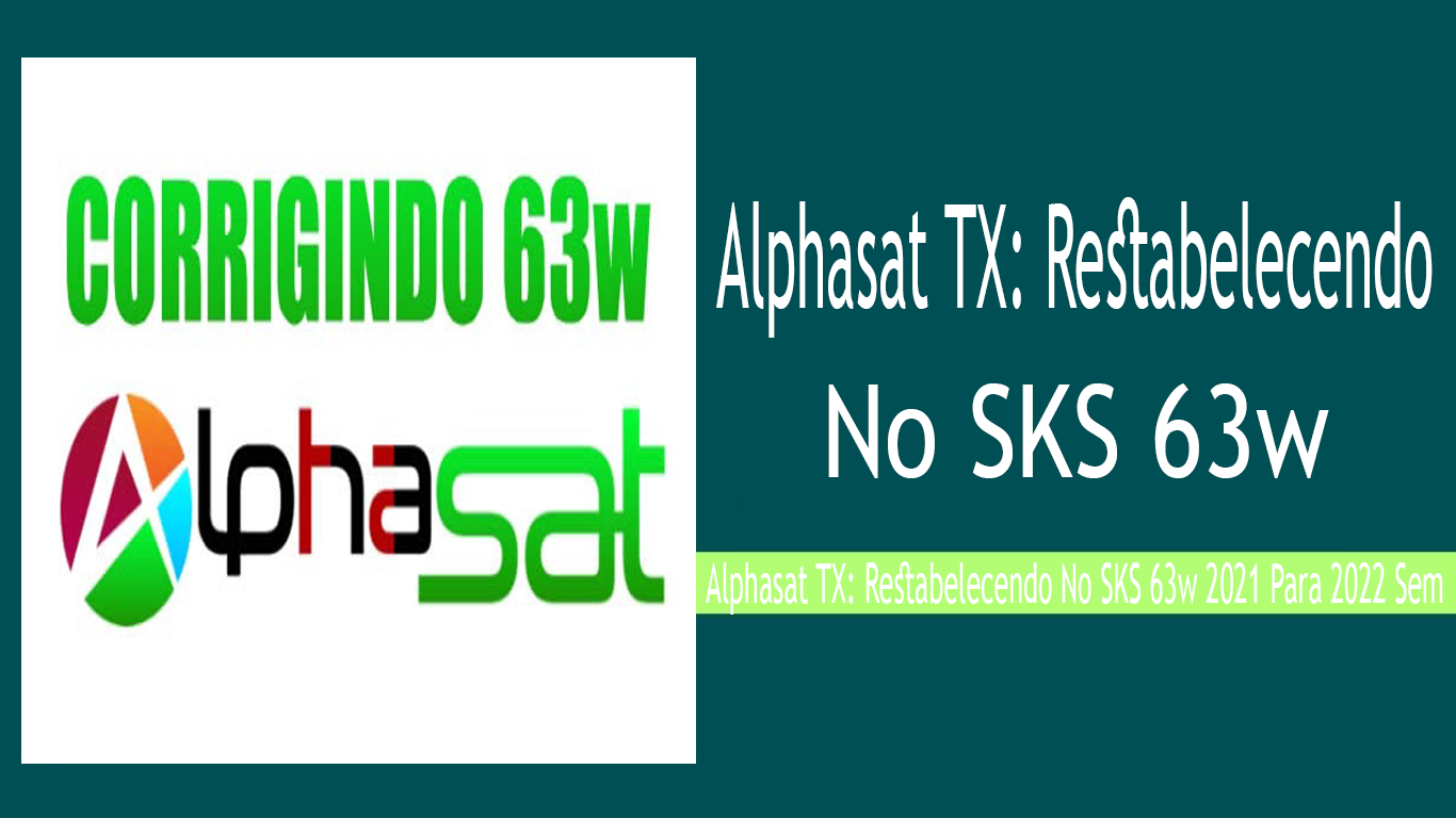 Alphasat TX: Restabelecendo No SKS 63w