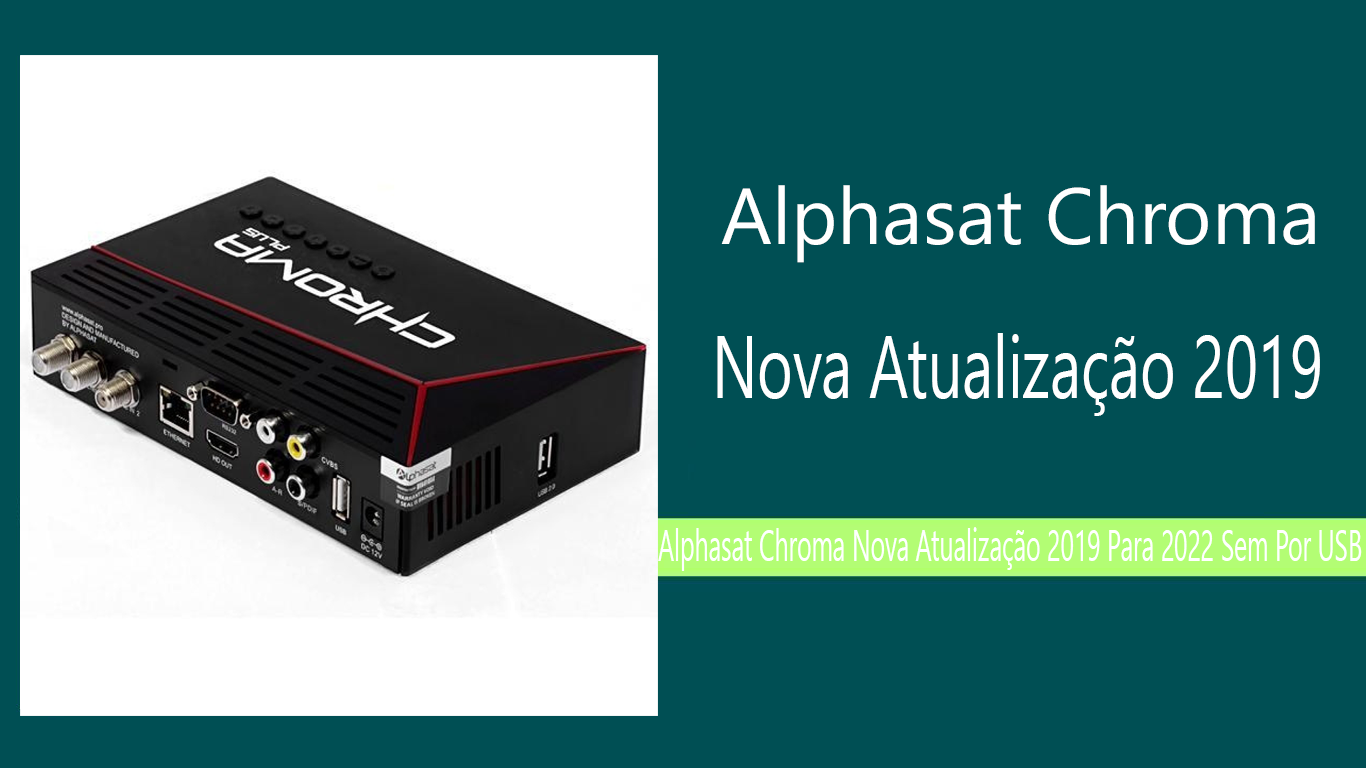 Alphasat Chroma Nova Atualização 2019